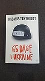 65 dage i Ukraine by Rasmus Tantholdt