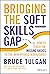 Bridging the Soft Skills Gap: How to Teach the Missing Basics to the New Hybrid Workforce