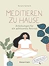 Meditieren zu Hause - Anleitungen für ein achtsames Retreat -: Mit Download-Link zu geführten Meditationen (70 Minuten). Anleitung mit Schwerpunkt auf Vipassana und Metta-Meditation (German Edition)