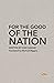 For the Good of the Nation:...