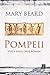 Pompeii, viata unui oras roman by Mary Beard
