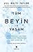 Tüm Beyin ile Yasam;Secim Yapmanin Anatomisi ve Yasamimizi Yönlendiren Dört Karakter