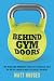 Behind Gym Doors by Matt     Hodges