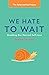 We Hate to Wait: Shedding O...