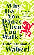 Why Do You Dance When You Walk?