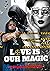 Love Is Our Magic