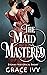 The Maid Mastered (Erotic E...