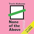 None of the Above: Reflections on Life Beyond the Binary 