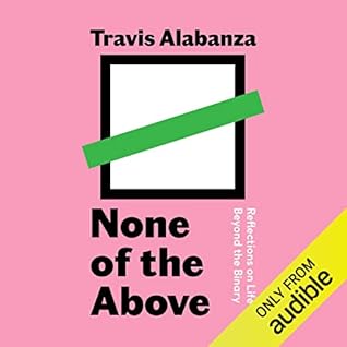 None of the Above: Reflections on Life Beyond the Binary