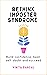 Rethink Imposter Syndrome: Build confidence, beat self-doubt and succeed