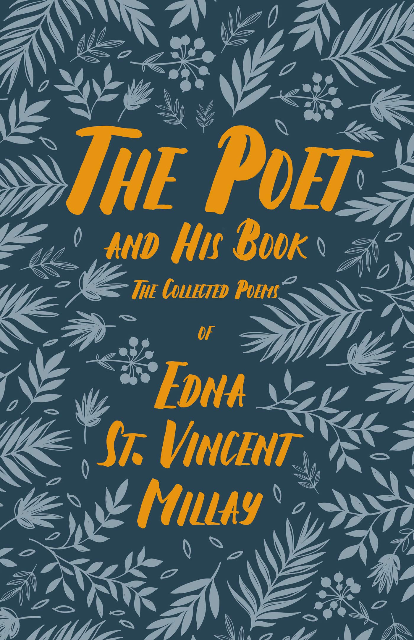 The Poet and His Book: The Collected Poems of Edna St. Vincent Millay (Kindle Edition)