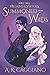 Summoned to the Wilds (Villains and Virtues)