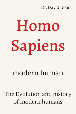 Homo Sapians -modern human: (The Evolution and history of modern humans)