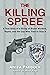 The Killing Spree: A True Story of a String of Brutal Murders, Rapes, and the Cop Who Tried to Stop It