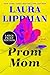 Prom Mom: A Gripping Standalone Psychological Thriller of a Toxic Prom Date and Murder Plan