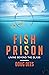 Fish Prison by Doug Dees