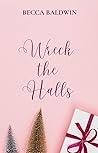 Wreck the Halls by Becca  Baldwin