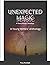 Unexpected Magic: A Young Writers' Anthology