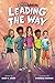 Leading the Way: An Inspiring Childrens Book About Making a Difference (Young Change Makers)