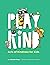 Play Kind