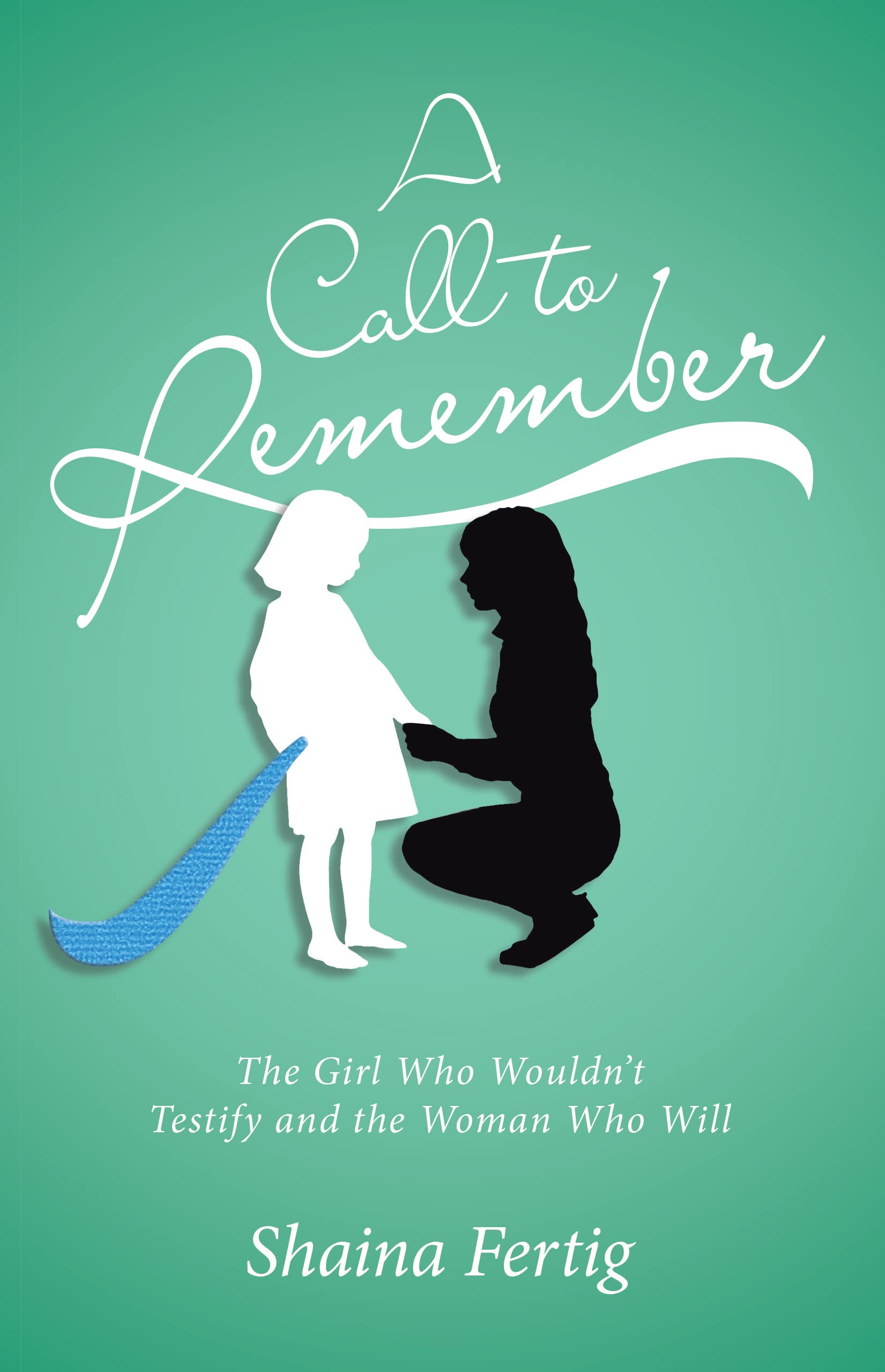 A Call to Remember: The Girl Who Wouldn't Testify and the Woman Who Will (Hardcover)