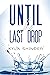 Until the Last Drop