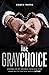 The Gray Choice: Lessons on My Journey from Big-Time Banking to the Big House (and Back)