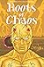 Roots of Chaos: Book Three in the Chaos Rises Saga
