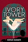 Ivory Tower by Morgan  Elizabeth