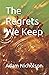 The Regrets We Keep