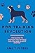Dog Training Revolution by Emily Peters