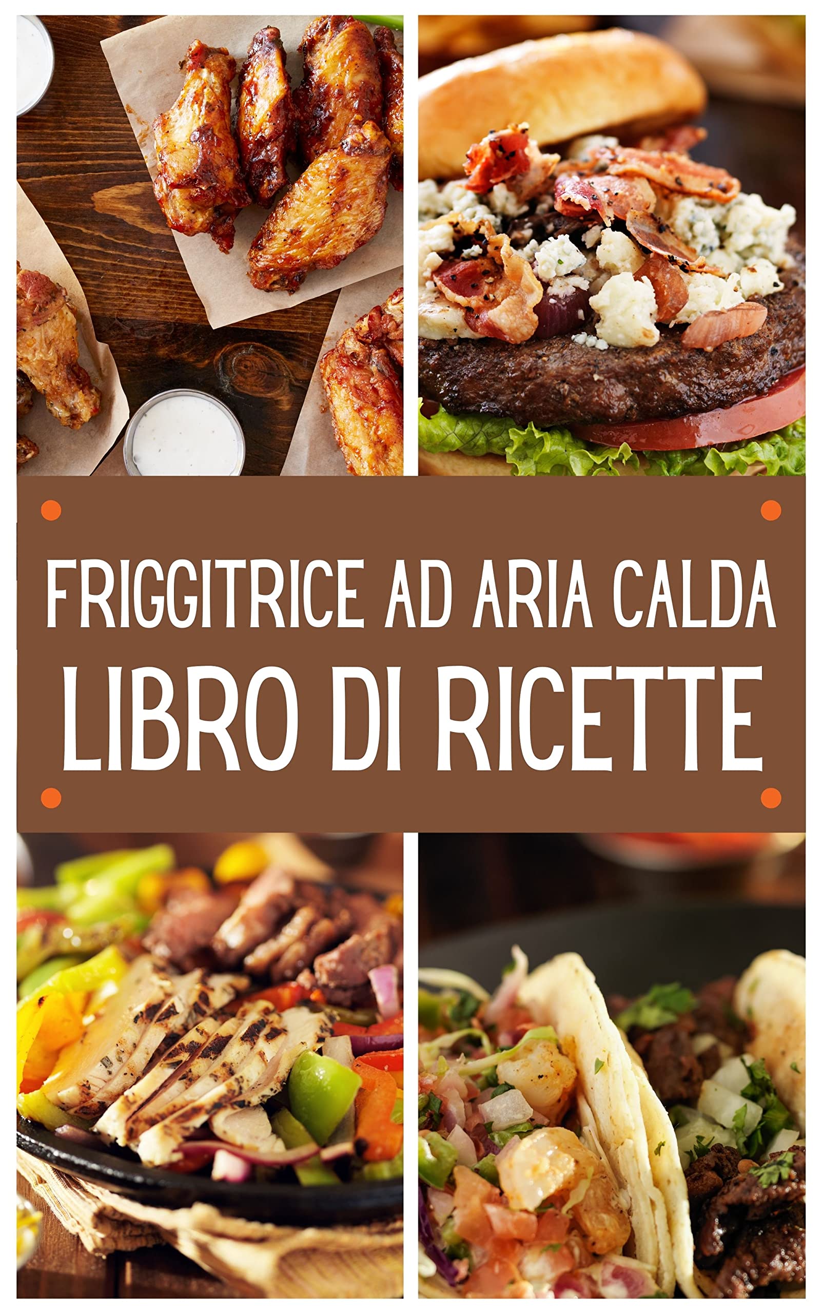 Ricettario della friggitrice ad aria calda: Ricettario della friggitrice ad aria (Italian Edition)