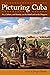 Picturing Cuba by Jorge Duany