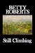 Still Climbing by Betty Roberts