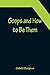 Goops and How to Be Them