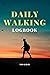 Daily Walking Logbook: Keep...