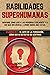 Habilidades Superhumanas: D...