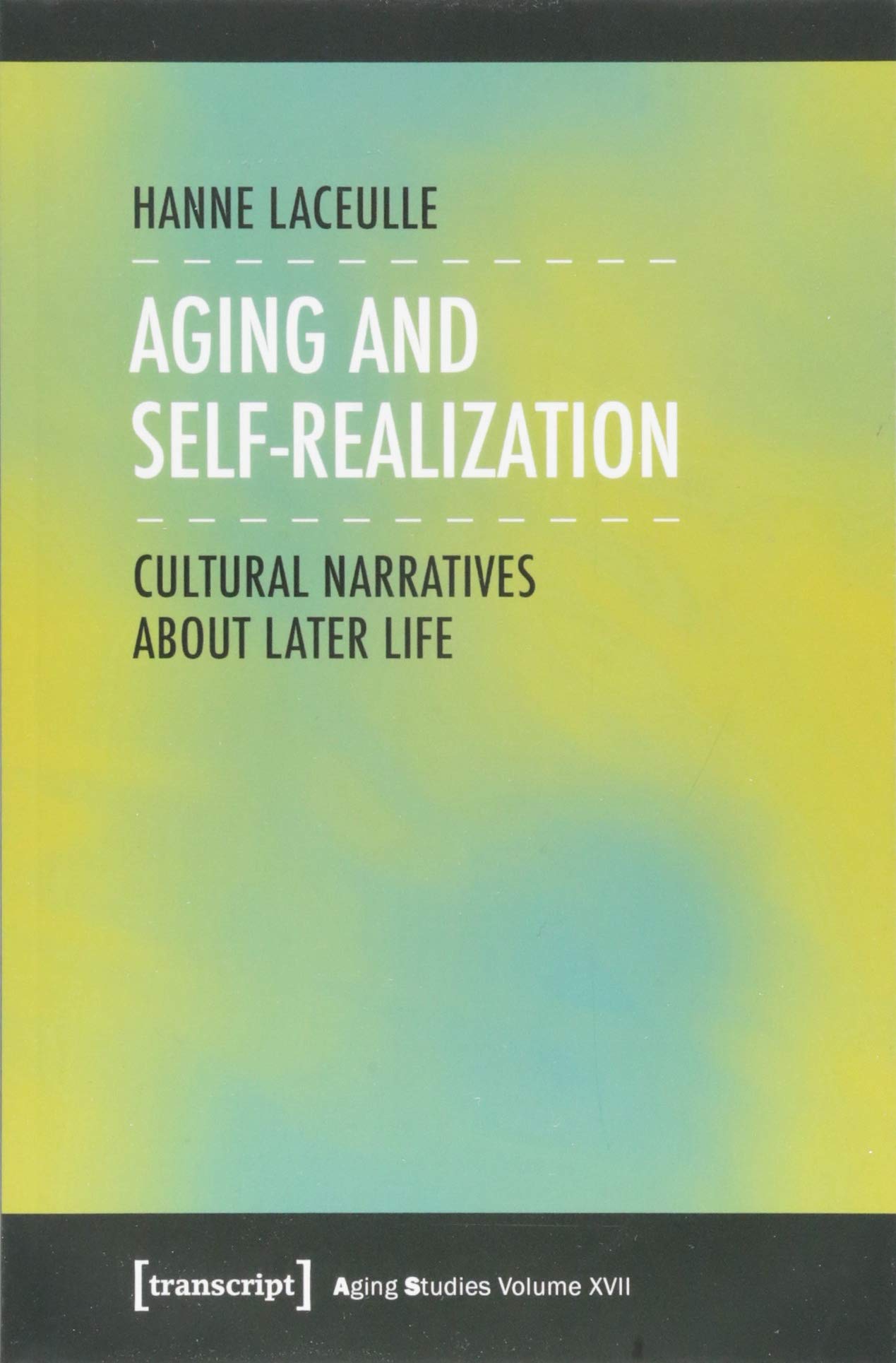 Aging and Self-Realization: Cultural Narratives about Later Life (Aging Studies)