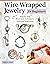 Wire-Wrapped Jewelry for Be...