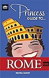 The Princess Guide to Rome by Belinda Darcey