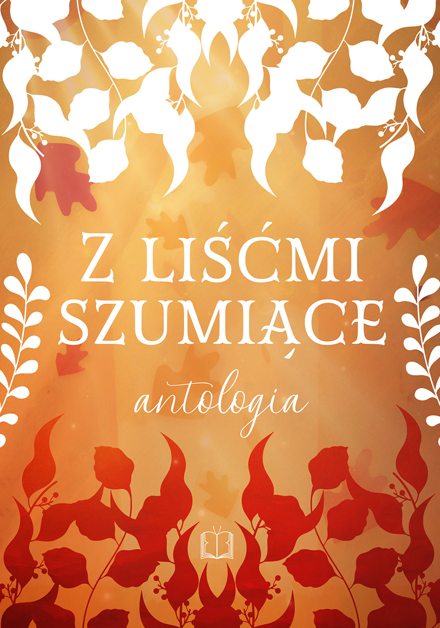 Z liśćmi szumiące: Antologia jesienna