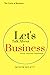 Let's Talk About Business