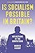Is Socialism Possible in Britain?: Reflections on the Corbyn Years