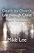 Death by Church, Life Through Christ by Mike Lee