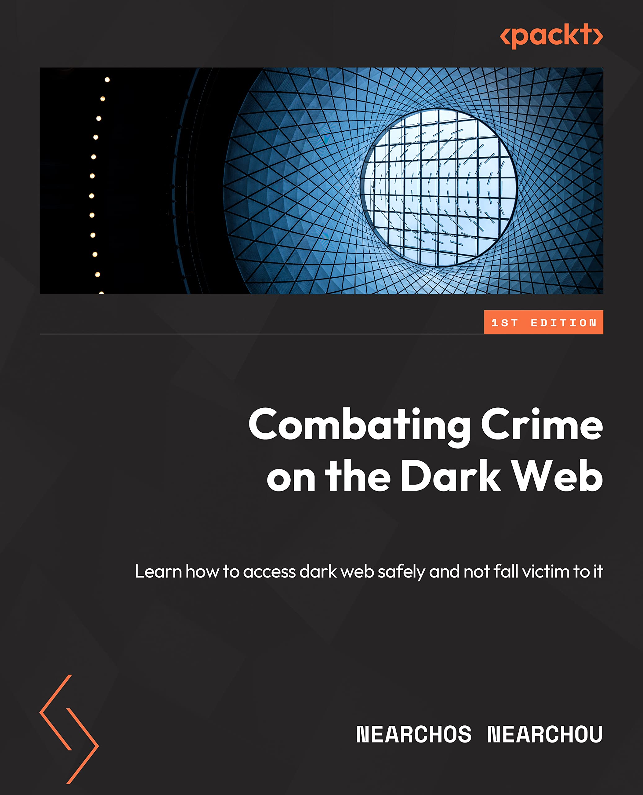 Combating Crime on the Dark Web: Learn how to access the dark web safely and not fall victim to cybercrime (Kindle Edition)