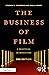 The Business of Film by Stephen R. Greenwald