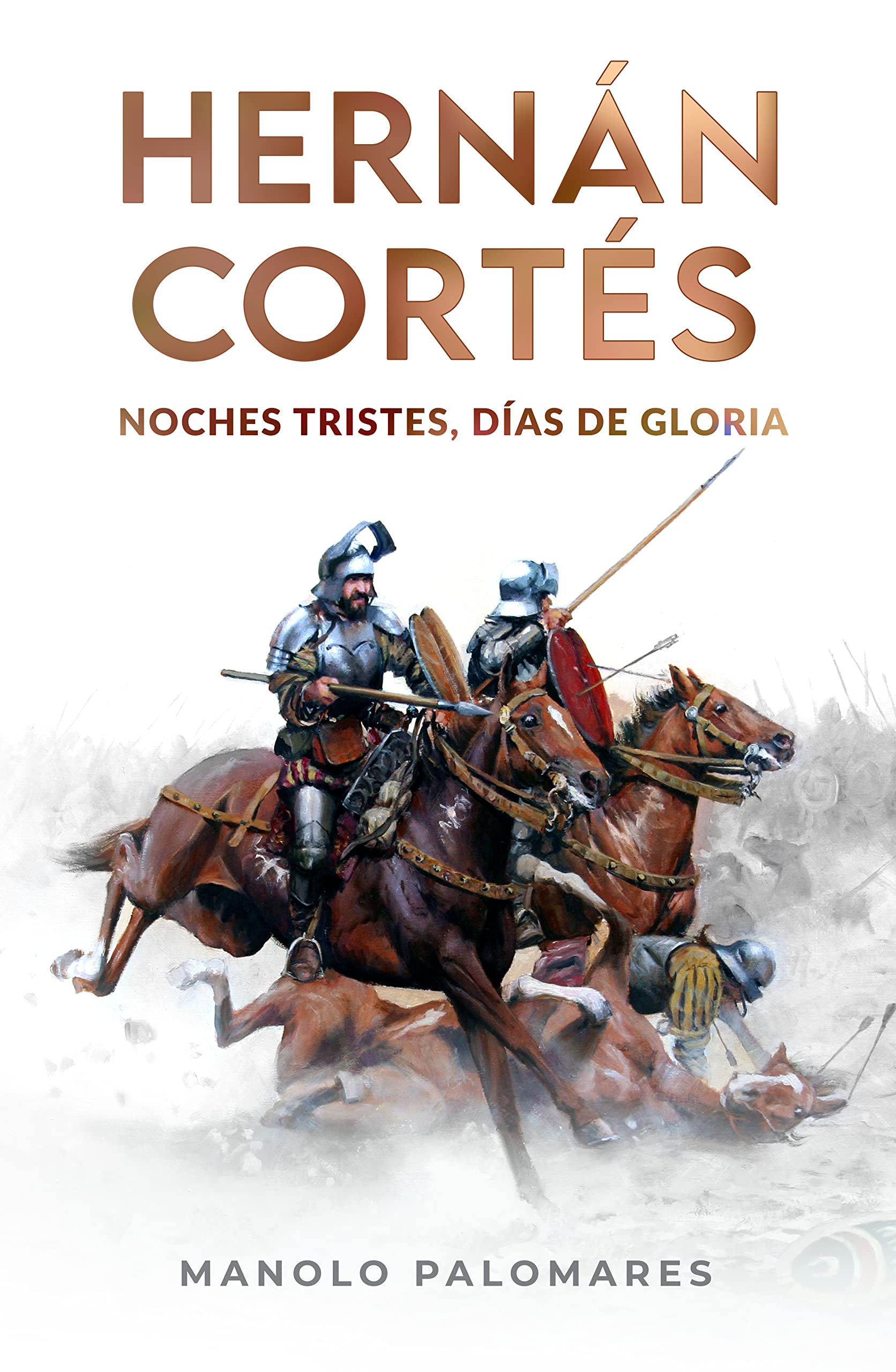 Hernán Cortés. Noches tristes, días de gloria.: La novela de la Conquista de México. (Spanish Edition)