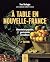 A TABLE EN NOUVELLE-FRANCE 2E ED. by Yvon Desloges