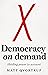 Democracy on demand: Holdin...