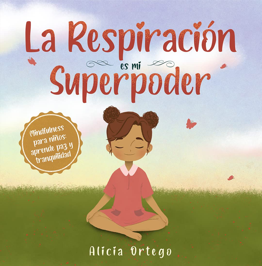 La Respiración es mi Superpoder: Mindfulness para niños, aprende paz y tranquilidad (Mis libros de superpoderes nº 2) (Spanish Edition)
